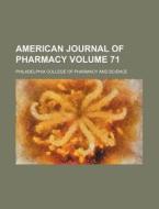 American Journal Of Pharmacy Volume 71 di Philadelphi Science edito da Rarebooksclub.com