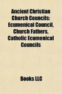 Ancient Christian Church Councils: Ecume di Books Llc edito da Books LLC, Wiki Series