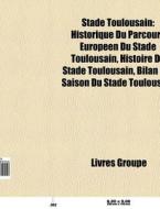 Stade Toulousain: Historique Du Parcours di Livres Groupe edito da Books LLC, Wiki Series