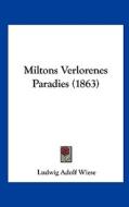 Miltons Verlorenes Paradies (1863) di Ludwig Adolf Wiese edito da Kessinger Publishing