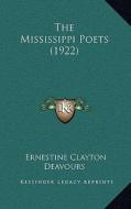 The Mississippi Poets (1922) the Mississippi Poets (1922) di Ernestine Clayton Deavours edito da Kessinger Publishing