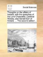 Thoughts On The Affairs Of Ireland di Multiple Contributors edito da Gale Ecco, Print Editions