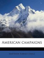 American Campaigns di Matthew Forney Steele edito da Lightning Source Uk Ltd