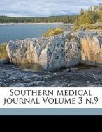 Southern Medical Journal Volume 3 N.9 di Souther Association edito da Nabu Press