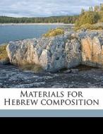 Materials For Hebrew Composition di Maurice A. 1872 Canney edito da Nabu Press