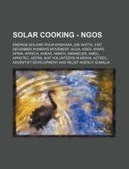 Solar Cooking - Ngos: Energie Solaire Pour Kinshasa, 20k Watts, 31st December Women's Movement, Acua, Ades, Afape, Afima, Afreca, Ahead, Ama di Source Wikia edito da Books LLC, Wiki Series