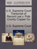 U.s. Supreme Court Transcript Of Record Lea V. Polk County Copper Co edito da Gale, U.s. Supreme Court Records