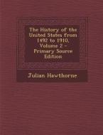 The History of the United States from 1492 to 1910, Volume 2 di Julian Hawthorne edito da Nabu Press