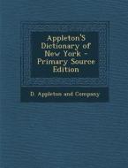 Appleton's Dictionary of New York edito da Nabu Press