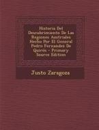 Historia del Descubrimiento de Las Regiones Austriales Hecho Por El General Pedro Fernandez de Quiros di Justo Zaragoza edito da Nabu Press