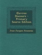 Uvres: Discours di Jean Jacques Rousseau edito da Nabu Press