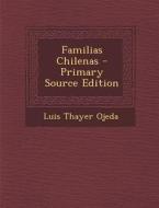 Familias Chilenas di Luis Thayer Ojeda edito da Nabu Press