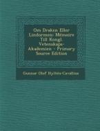 Om Draken Eller Lindormen: Memoire Till Kongl. Vetenskaps-Akademien - Primary Source Edition di Gunnar Olof Hylten-Cavallius edito da Nabu Press