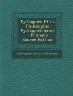Pythagore Et La Philosophie Pythagoricienne - Primary Source Edition di A-Ed Chaignet, Philolaus, A-Ed Archytas edito da Nabu Press