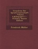 Grundriss Der Sprachwissenschaft, Volume 4, Part 1 di Friedrich Muller edito da Nabu Press