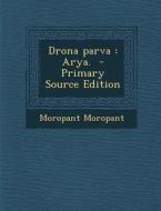 Drona Parva: Arya. - Primary Source Edition di Moropant Moropant edito da Nabu Press
