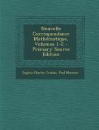 Nouvelle Correspondance Mathematique, Volumes 1-2 - Primary Source Edition di Eugene Charles Catalan, Paul Mansion edito da Nabu Press