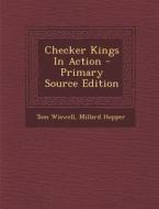 Checker Kings in Action di Tom Wiswell, Millard Hopper edito da Nabu Press