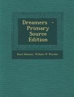 Dreamers - Primary Source Edition di Knut Hamsun, William W. Worster edito da Nabu Press