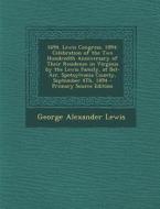 1694. Lewis Congress. 1894: Celebration of the Two Hundredth Anniversary of Their Residence in Virginia by the Lewis Family, at Bel-Air, Spotsylva di George Alexander Lewis edito da Nabu Press