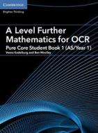 A Level Further Mathematics for OCR A Pure Core Student Book 1 (AS/Year 1) di Ben Woolley edito da Cambridge University Press