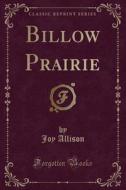 Billow Prairie (classic Reprint) di Joy Allison edito da Forgotten Books