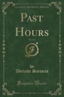 Past Hours, Vol. 2 Of 2 (classic Reprint) di Adelaide Sartoris edito da Forgotten Books
