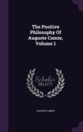 The Positive Philosophy Of Auguste Comte, Volume 1 di Auguste Comte edito da Palala Press