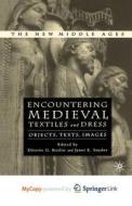 Encountering Medieval Textiles And Dress edito da Springer Nature B.V.