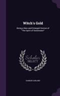 Witch's Gold di Hamlin Garland edito da Palala Press