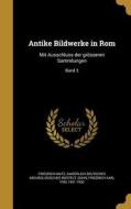 GER-ANTIKE BILDWERKE IN ROM di Friedrich Matz edito da WENTWORTH PR