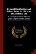 Decimal Clasification and Relativ Index for Libraries and Personal Use: In Arranjing for Immediate Reference, Books, Pam di Melvil Dewey edito da CHIZINE PUBN