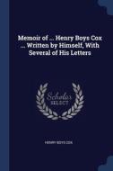Memoir Of ... Henry Boys Cox ... Written di HENRY BOYS COX edito da Lightning Source Uk Ltd