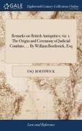 Remarks On British Antiquities; Viz. 1. The Origin And Ceremony Of Judicial Combats. ... By William Borthwick, Esq di Esq Borthwick edito da Gale Ecco, Print Editions