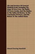 Life And Services Of General Winfield Scott, Including The Siege Of Vera Cruz, The Battle Of Cerro Gordo, And The Battle di Edward Deering Mansfield edito da Rogers Press