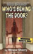 Who's Behind the Door? di Woww Sherry edito da AUTHORHOUSE