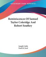 Reminiscences Of Samuel Taylor Coleridge And Robert Southey di Joseph Cottle, Ford Madox Ford edito da Kessinger Publishing Co