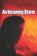 An Incoming Storm di Chuck Clenney edito da America Star Books