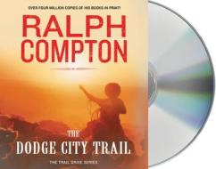 The Dodge City Trail di Ralph Compton edito da MacMillan Audio