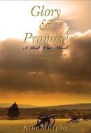 Glory & Promise: A Civil War Novel di Kim Murphy edito da Blackstone Audiobooks