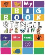 My Big Book of Stencil Drawing for Little Hands: Draw Through the Stencils with Crayons, Pencils or Felt Pens di Anton Poitier edito da Barron's Educational Series