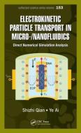 Electrokinetic Particle Transport in Micro-/Nanofluidics di Shizhi (Department of Mechanical and Aerospace Engineering Qian, Y Ai edito da Taylor & Francis Inc