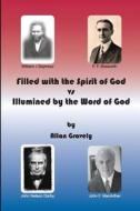 Filled with the Spirit of God vs. Illumined by the Word of God di Allan Gravely edito da Createspace