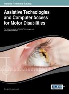 Assistive Technologies and Computer Access for Motor Disabilities di Kouroupetroglou edito da Medical Information Science Reference