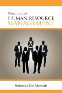 Principles of Human Resource Management di Rebecca Dei Mensah edito da Xlibris