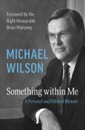 Something Within Me: A Personal and Political Memoir di Michael Wilson edito da AEVO UTP