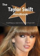 The Taylor Swift Handbook - Everything You Need to Know about Taylor Swift di Emily Smith edito da Tebbo