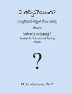 What's Missing? Puzzles for Educational Testing: Telugu di M. Schottenbauer edito da Createspace
