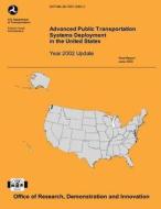 Advanced Public Transportation Systems Deployment in the United States- Year 2002 Update di Robert F. Casey, U. S. Department of Transportation edito da Createspace