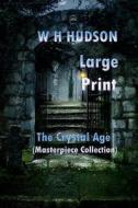 The Crystal Age Large Print: (Masterpiece Collection) di W. H. Hudson edito da Createspace